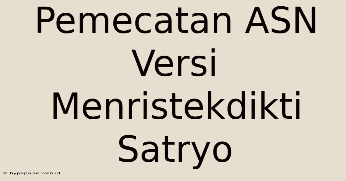 Pemecatan ASN Versi Menristekdikti Satryo