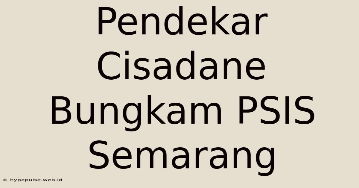 Pendekar Cisadane Bungkam PSIS Semarang