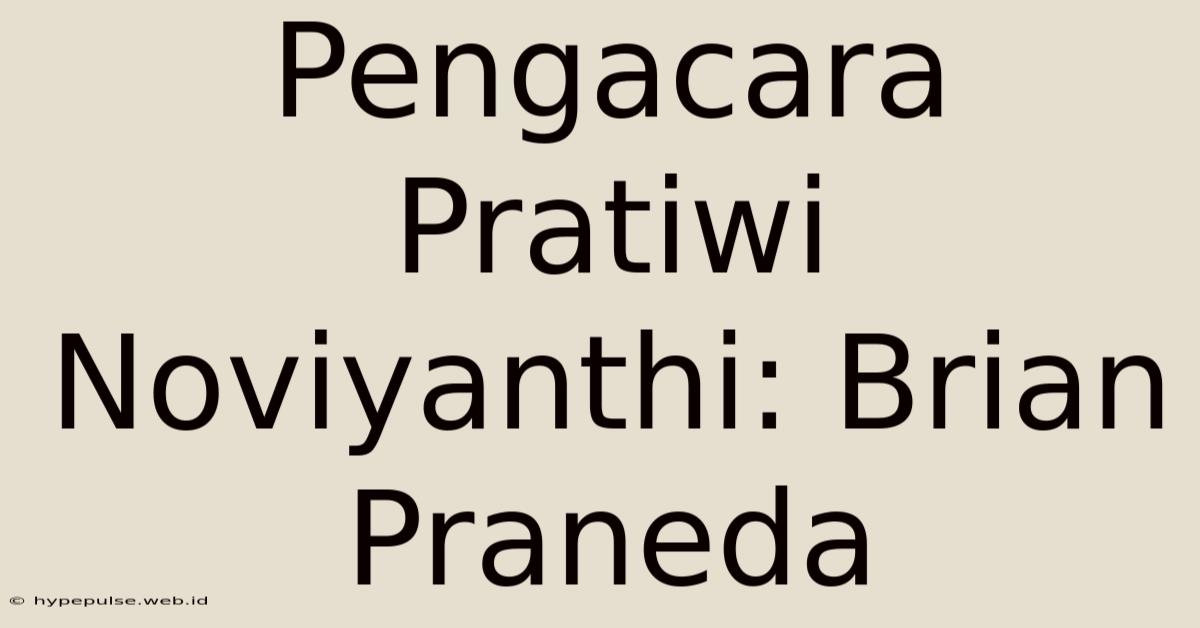 Pengacara Pratiwi Noviyanthi: Brian Praneda