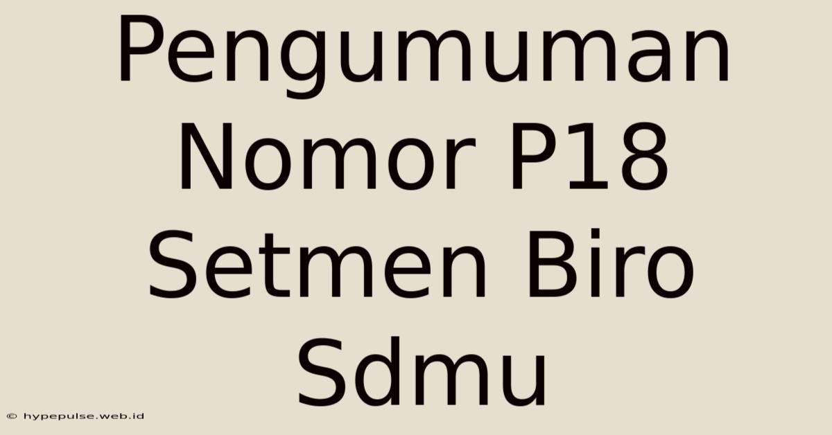 Pengumuman Nomor P18 Setmen Biro Sdmu