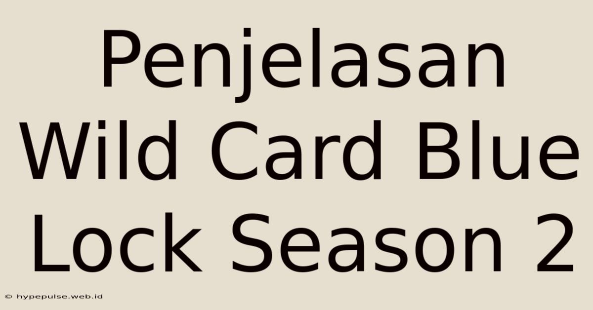 Penjelasan Wild Card Blue Lock Season 2