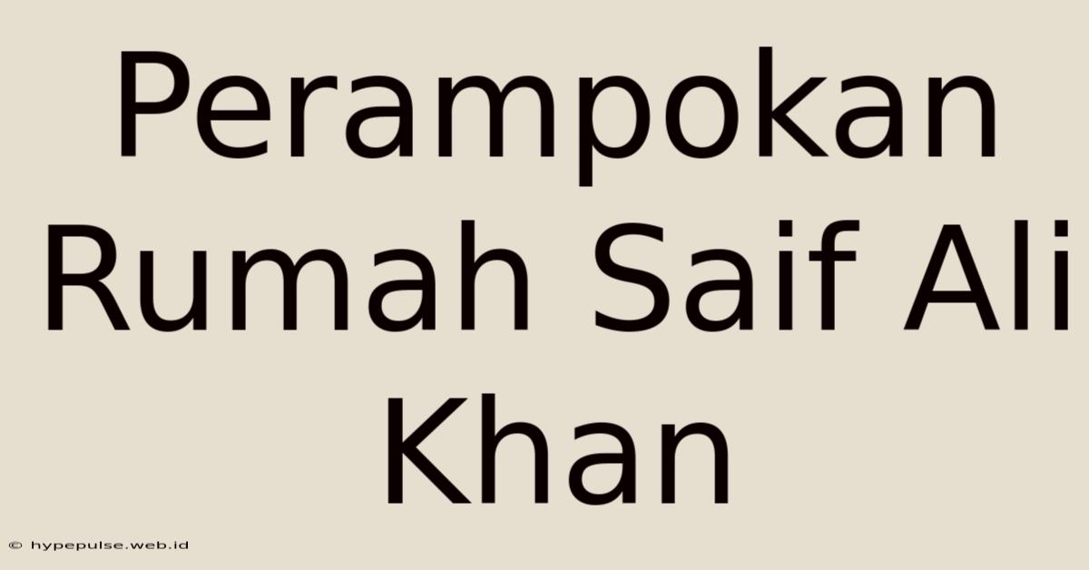 Perampokan Rumah Saif Ali Khan