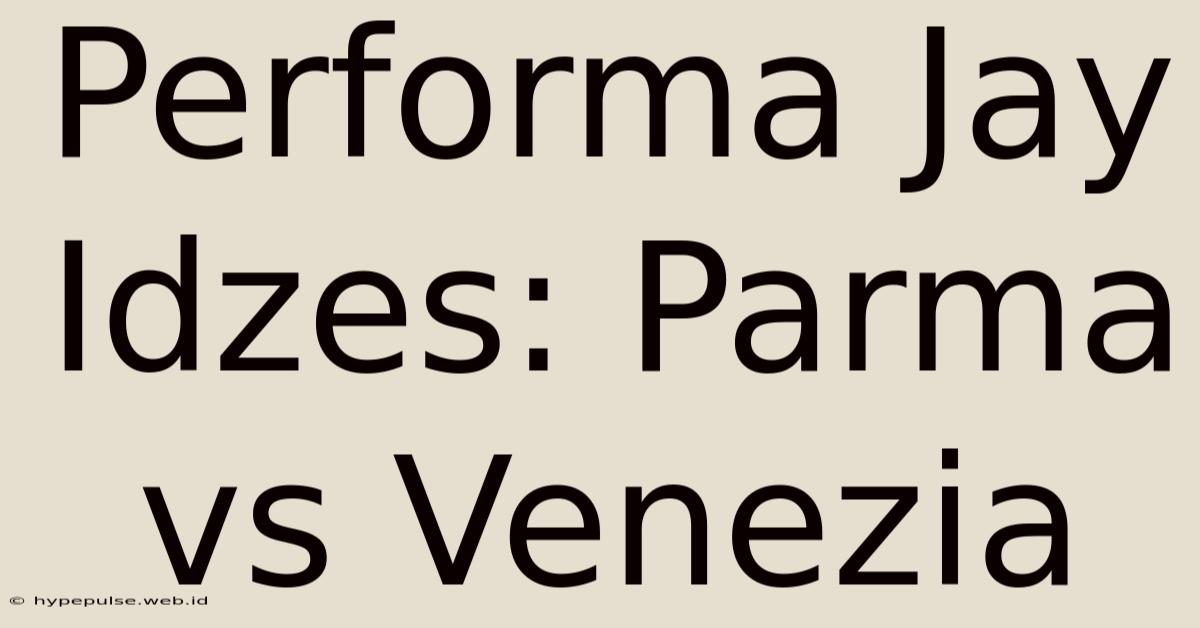 Performa Jay Idzes: Parma Vs Venezia