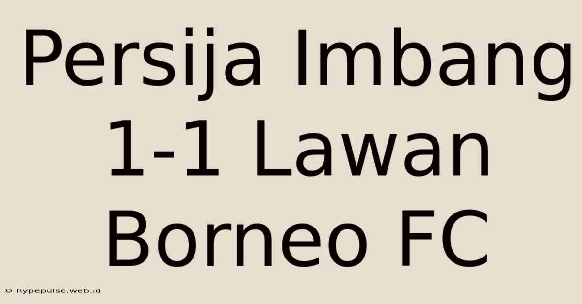 Persija Imbang 1-1 Lawan Borneo FC