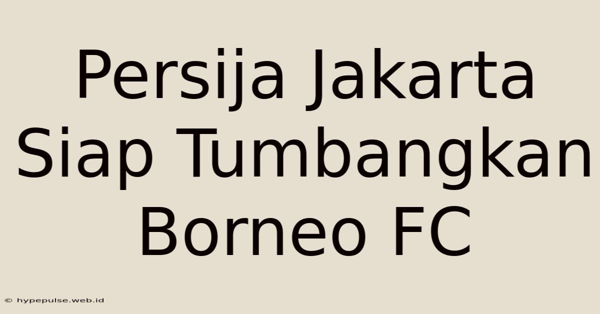 Persija Jakarta Siap Tumbangkan Borneo FC