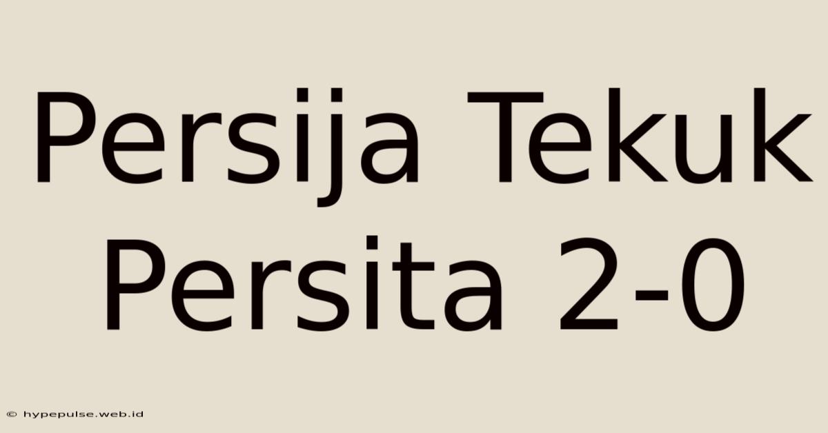 Persija Tekuk Persita 2-0