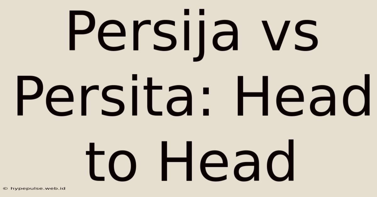 Persija Vs Persita: Head To Head