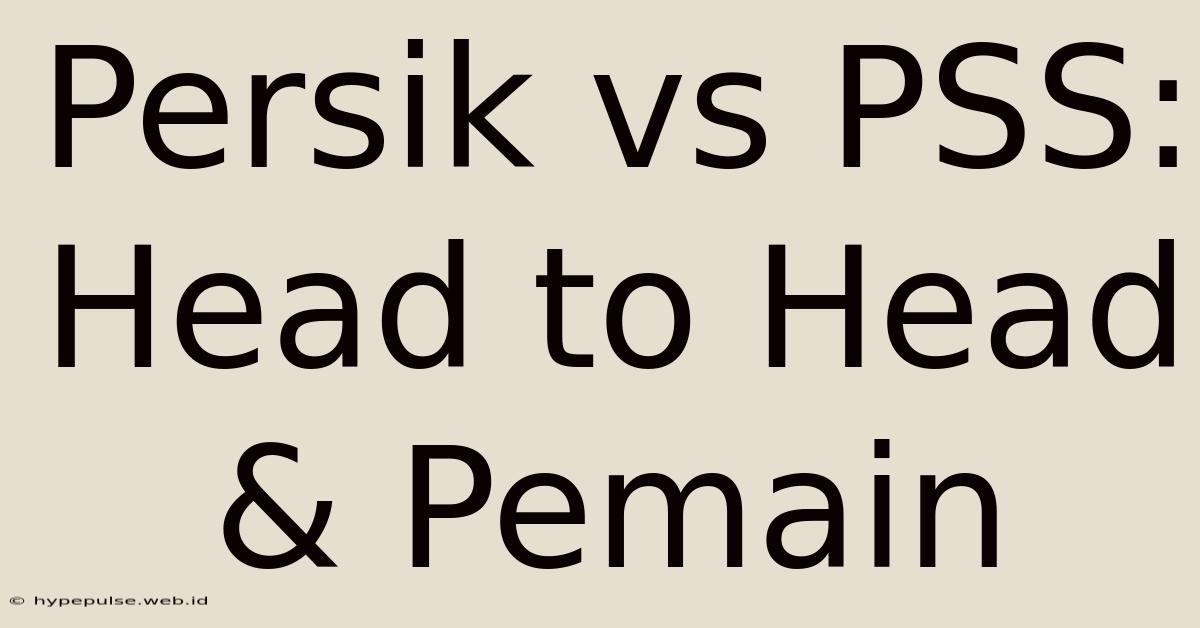 Persik Vs PSS: Head To Head & Pemain