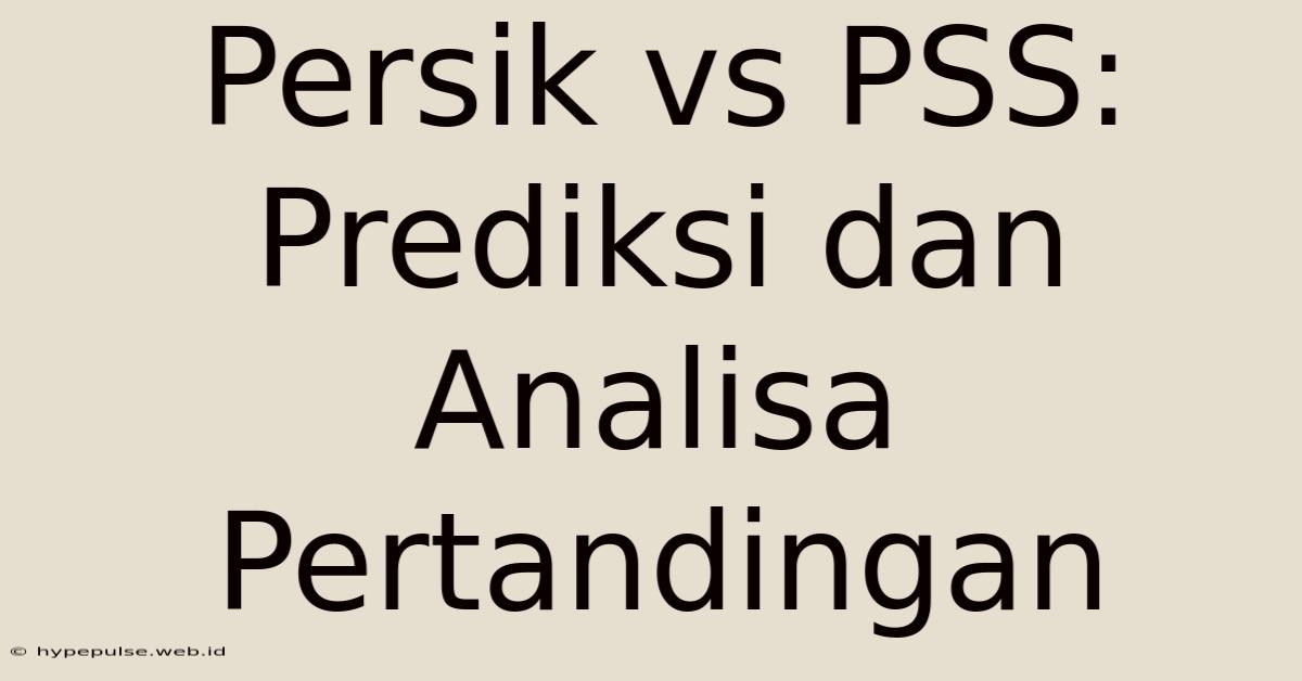 Persik Vs PSS:  Prediksi Dan Analisa Pertandingan