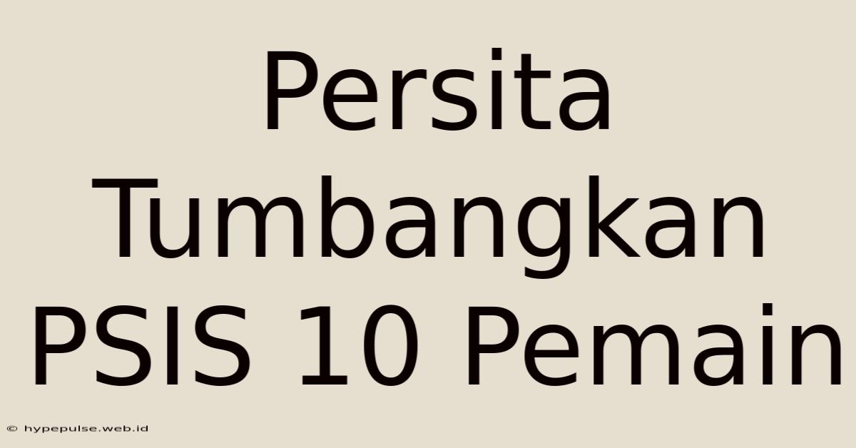 Persita Tumbangkan PSIS 10 Pemain