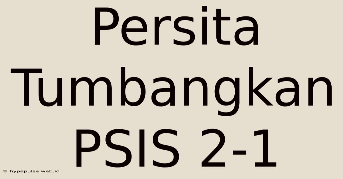 Persita Tumbangkan PSIS 2-1