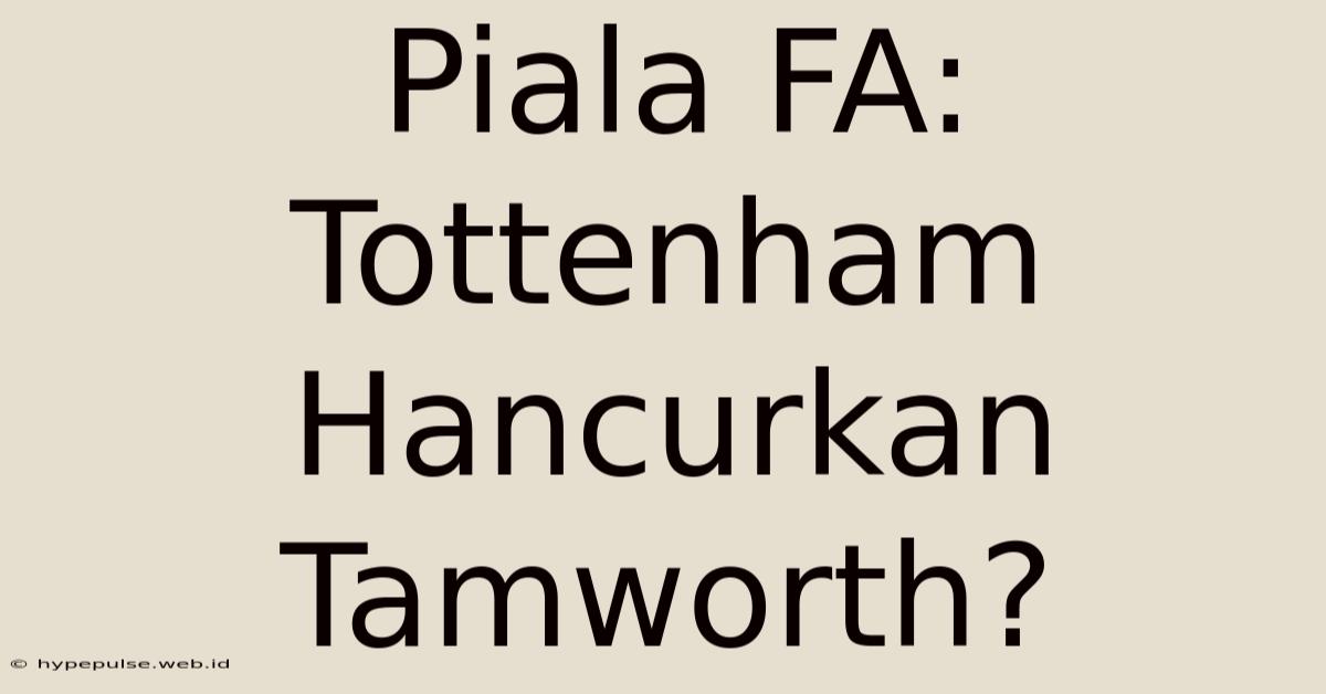 Piala FA: Tottenham Hancurkan Tamworth?