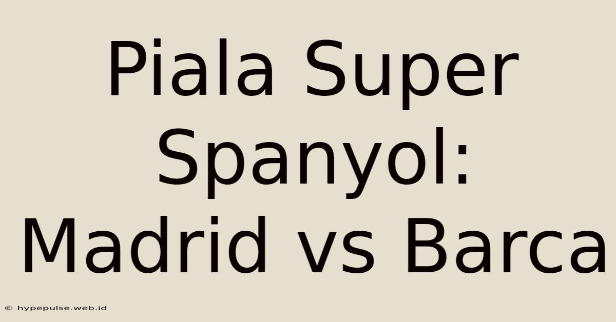 Piala Super Spanyol: Madrid Vs Barca