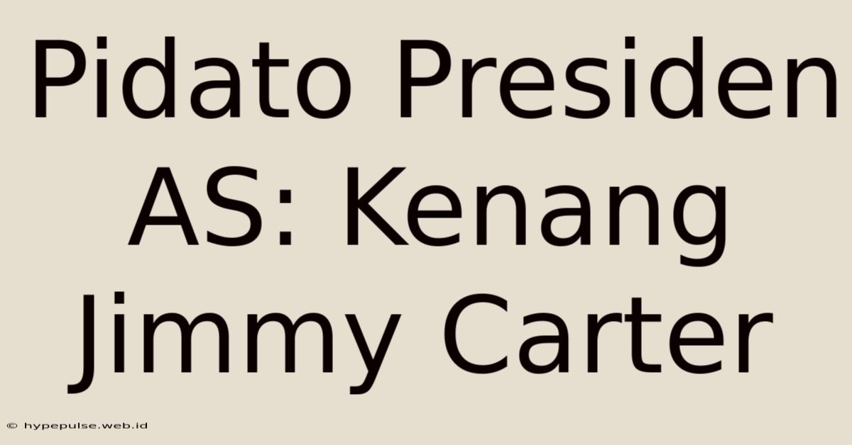 Pidato Presiden AS: Kenang Jimmy Carter