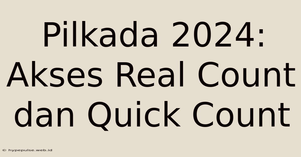 Pilkada 2024: Akses Real Count Dan Quick Count