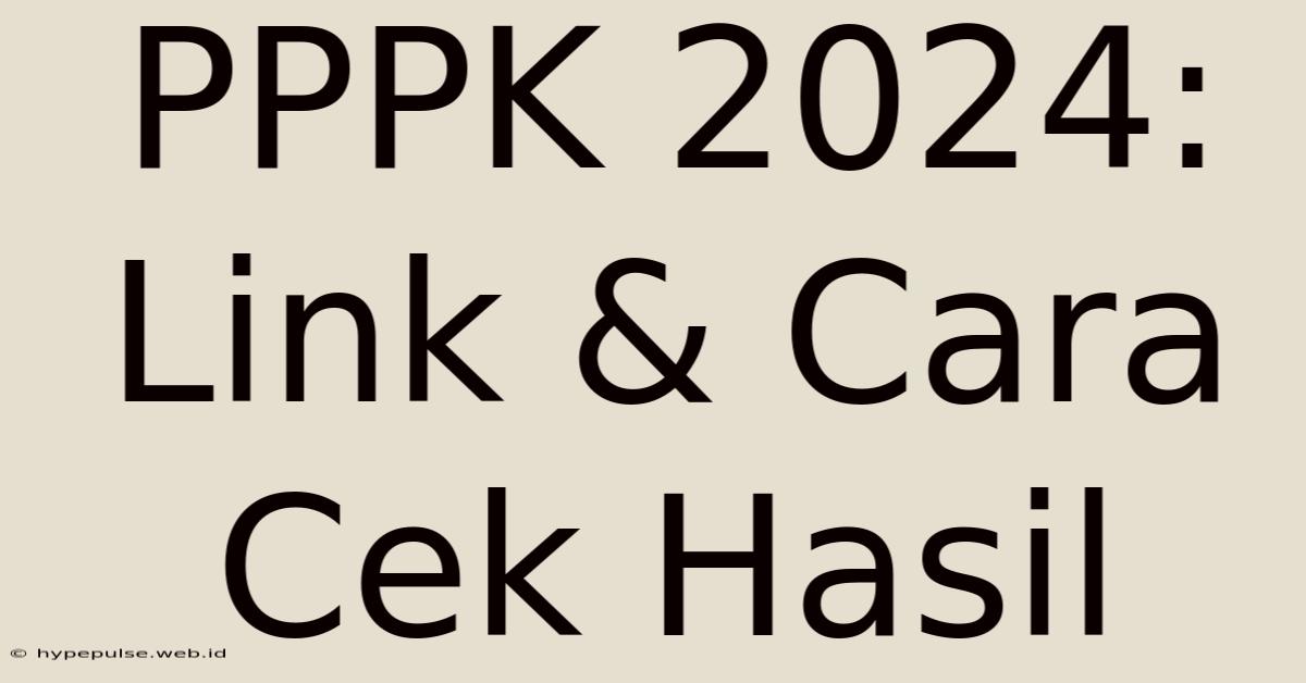 PPPK 2024: Link & Cara Cek Hasil