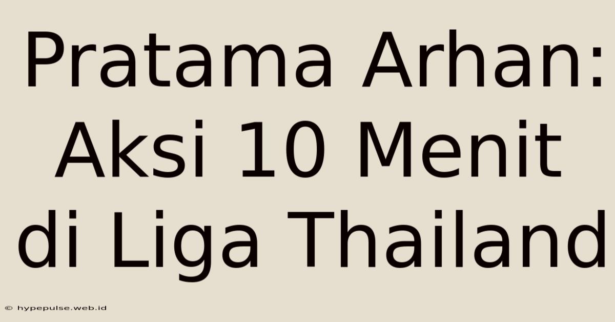 Pratama Arhan: Aksi 10 Menit Di Liga Thailand