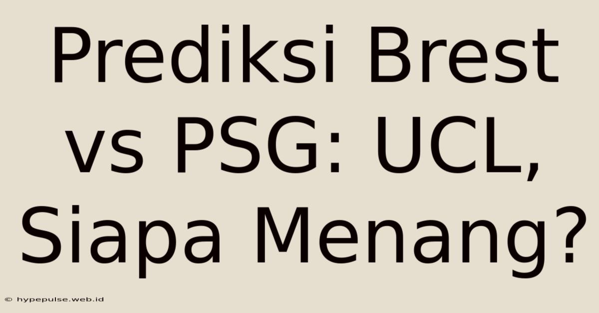 Prediksi Brest Vs PSG: UCL, Siapa Menang?