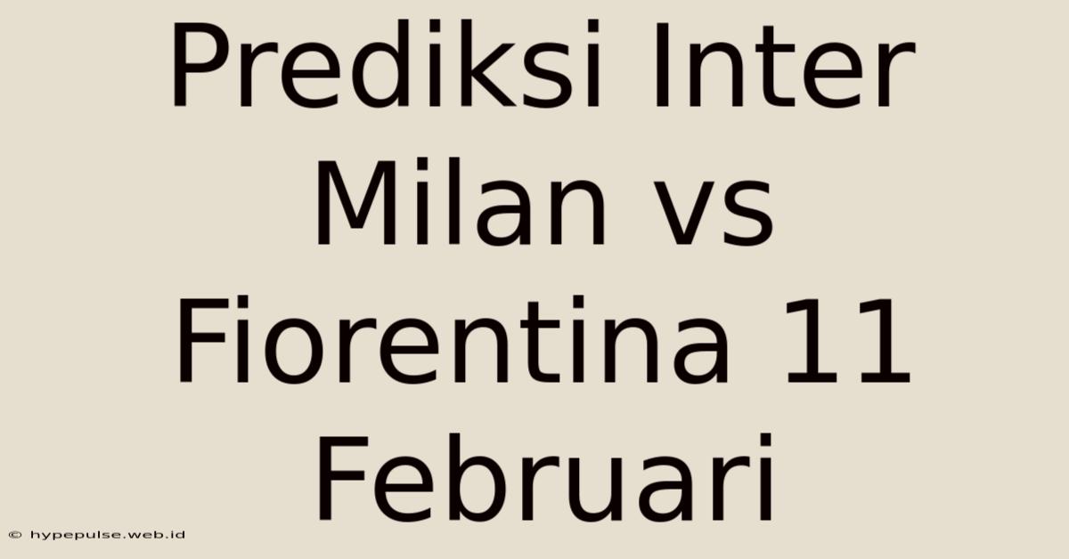 Prediksi Inter Milan Vs Fiorentina 11 Februari