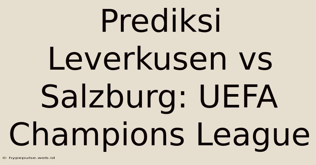 Prediksi Leverkusen Vs Salzburg: UEFA Champions League