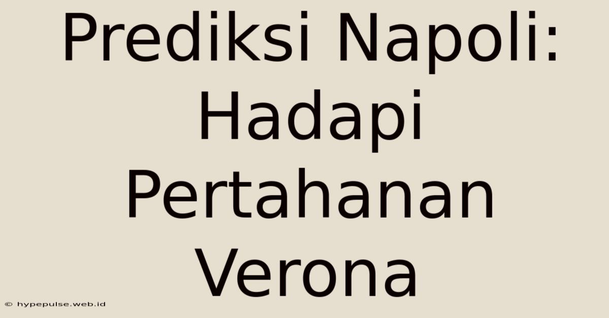 Prediksi Napoli: Hadapi Pertahanan Verona