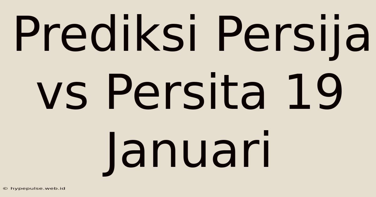 Prediksi Persija Vs Persita 19 Januari