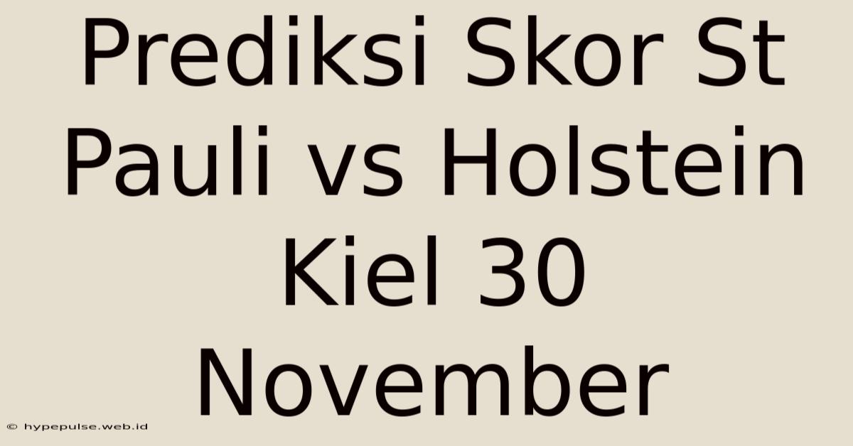 Prediksi Skor St Pauli Vs Holstein Kiel 30 November