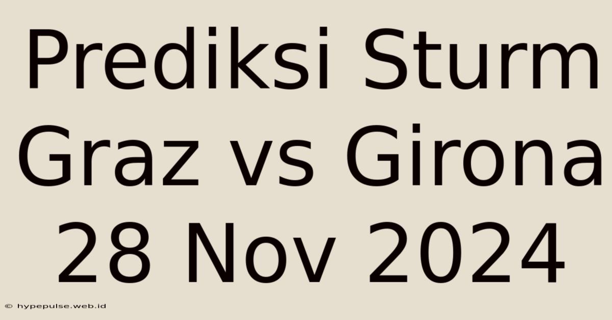 Prediksi Sturm Graz Vs Girona 28 Nov 2024