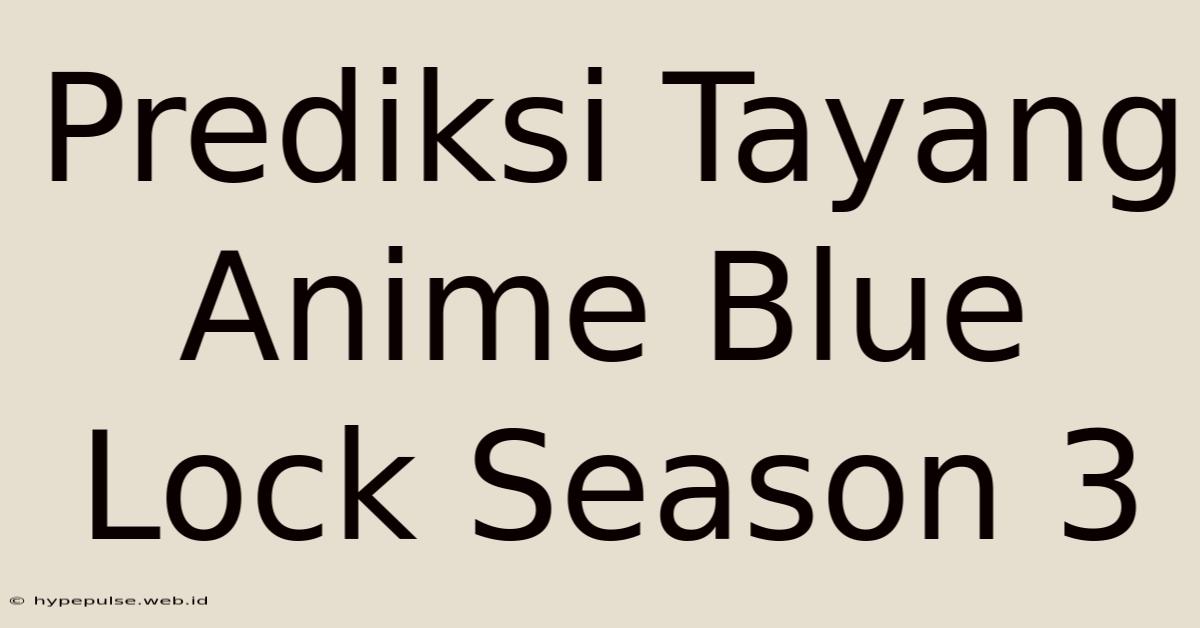 Prediksi Tayang Anime Blue Lock Season 3