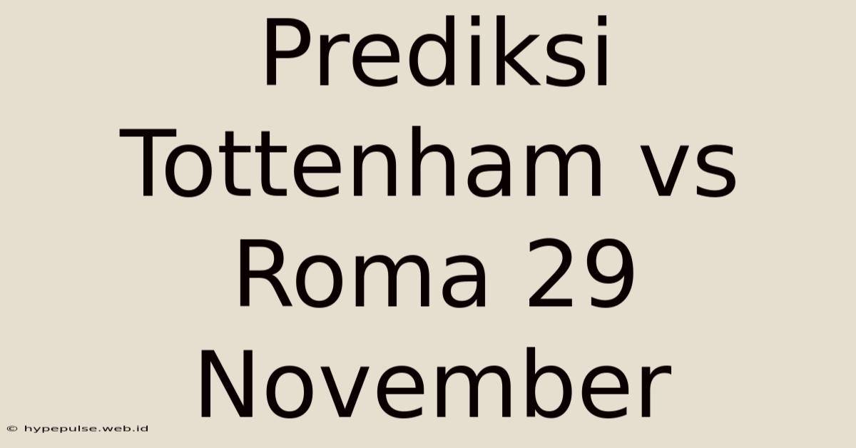 Prediksi Tottenham Vs Roma 29 November