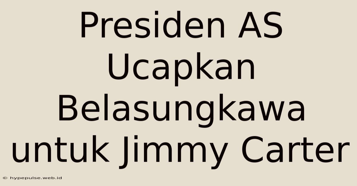 Presiden AS Ucapkan Belasungkawa Untuk Jimmy Carter