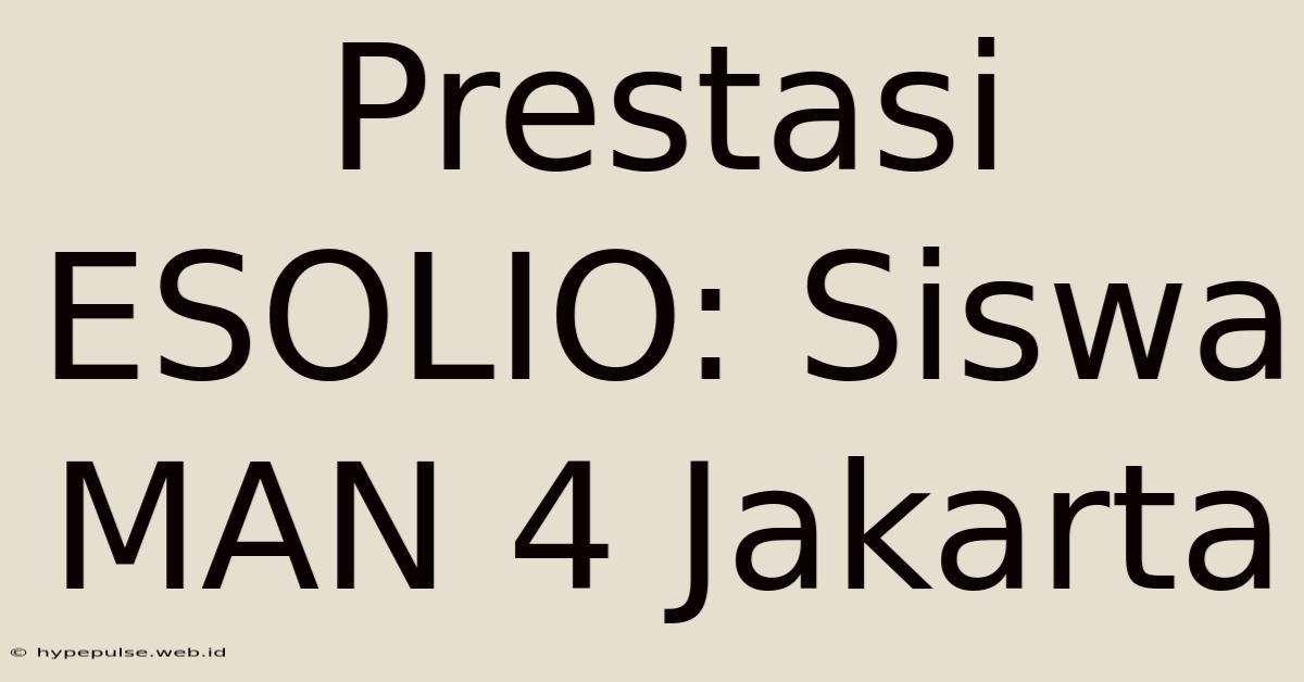 Prestasi ESOLIO: Siswa MAN 4 Jakarta