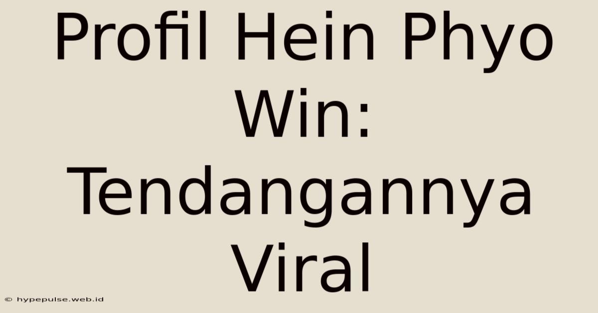 Profil Hein Phyo Win: Tendangannya Viral