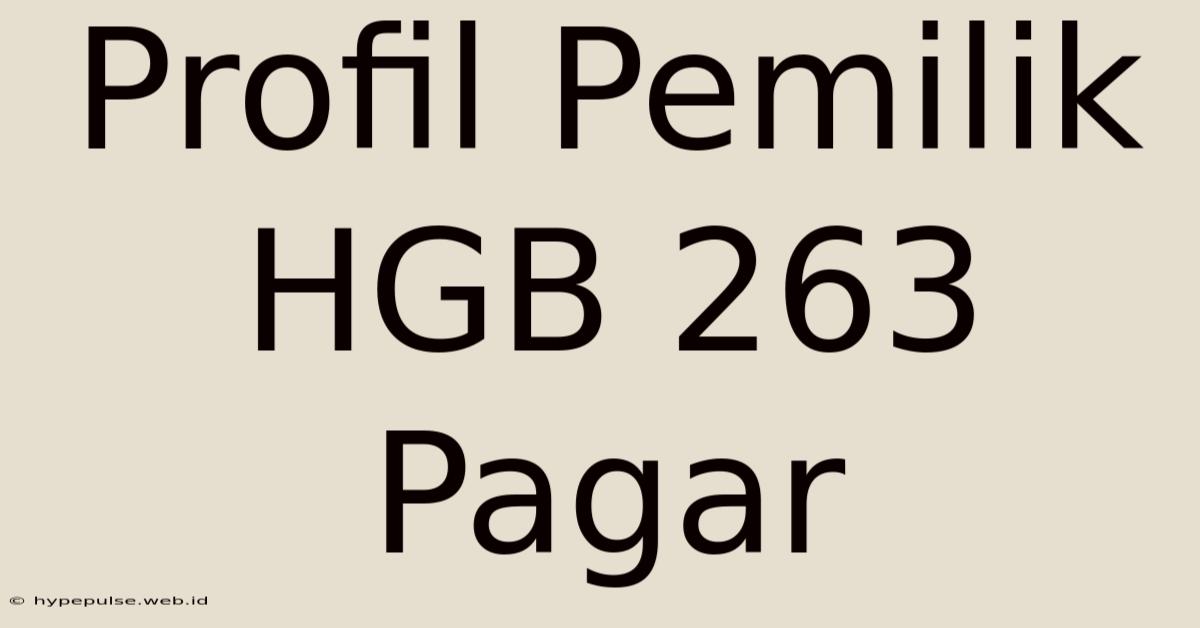 Profil Pemilik HGB 263 Pagar