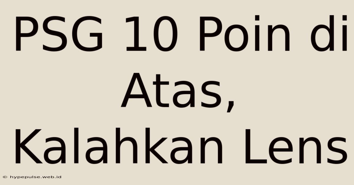 PSG 10 Poin Di Atas,  Kalahkan Lens