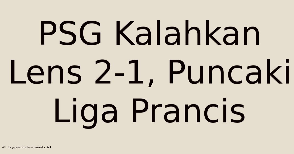 PSG Kalahkan Lens 2-1, Puncaki Liga Prancis