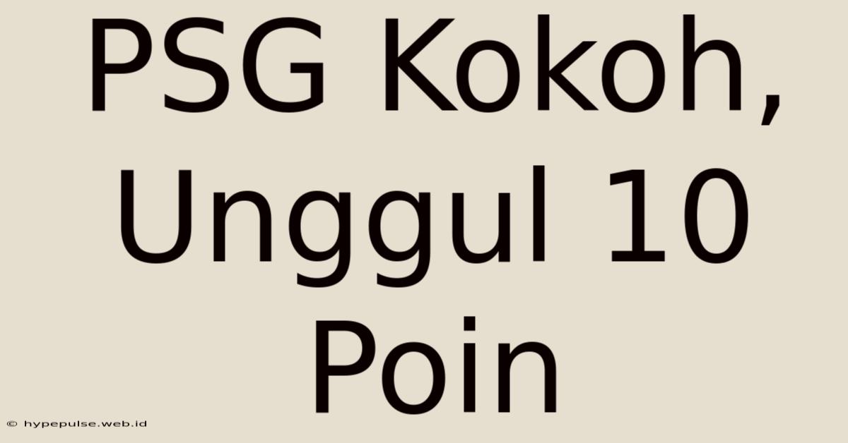 PSG Kokoh, Unggul 10 Poin