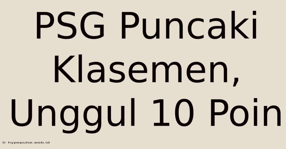 PSG Puncaki Klasemen, Unggul 10 Poin