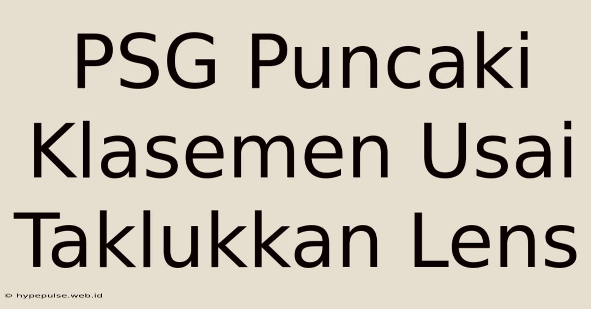 PSG Puncaki Klasemen Usai Taklukkan Lens