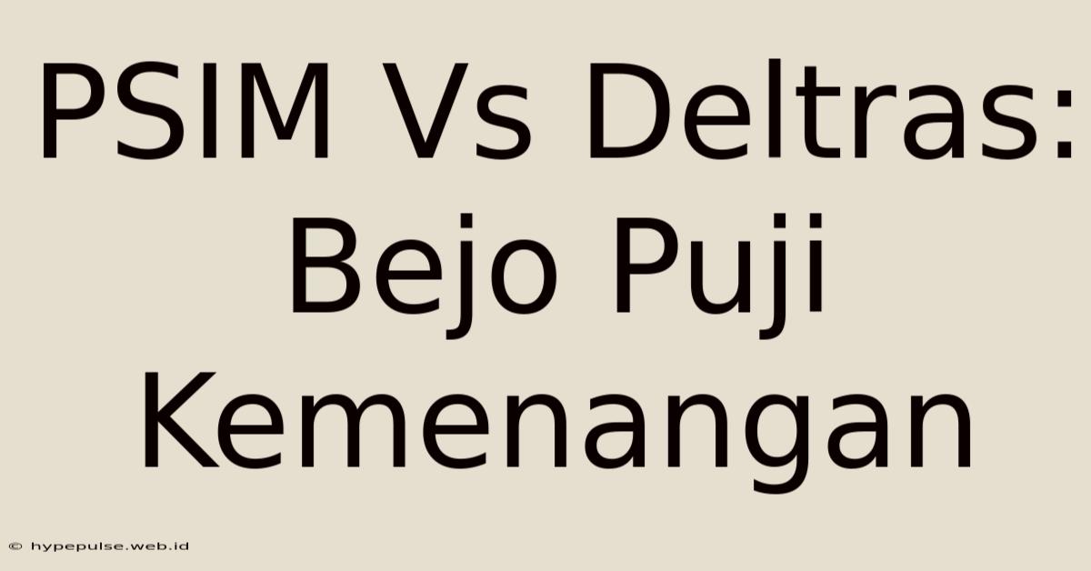 PSIM Vs Deltras: Bejo Puji Kemenangan