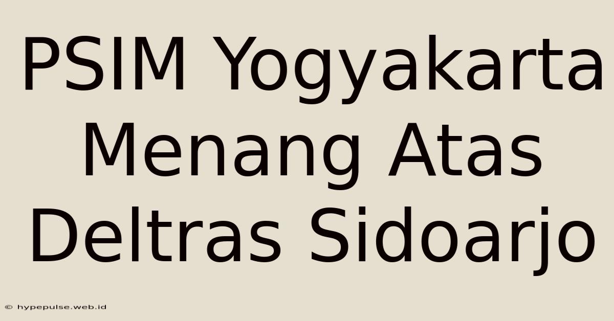 PSIM Yogyakarta Menang Atas Deltras Sidoarjo