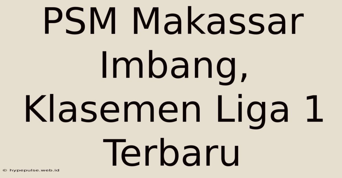 PSM Makassar Imbang, Klasemen Liga 1 Terbaru