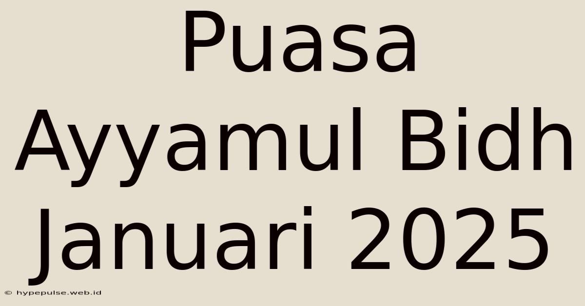 Puasa Ayyamul Bidh Januari 2025