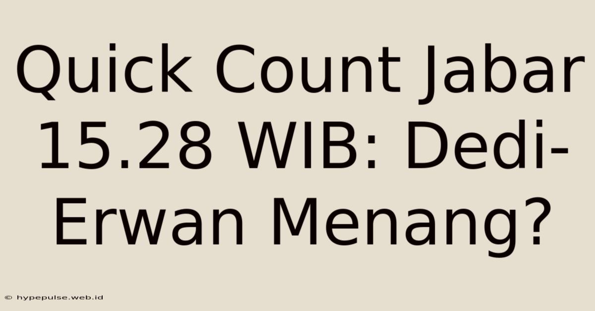 Quick Count Jabar 15.28 WIB: Dedi-Erwan Menang?