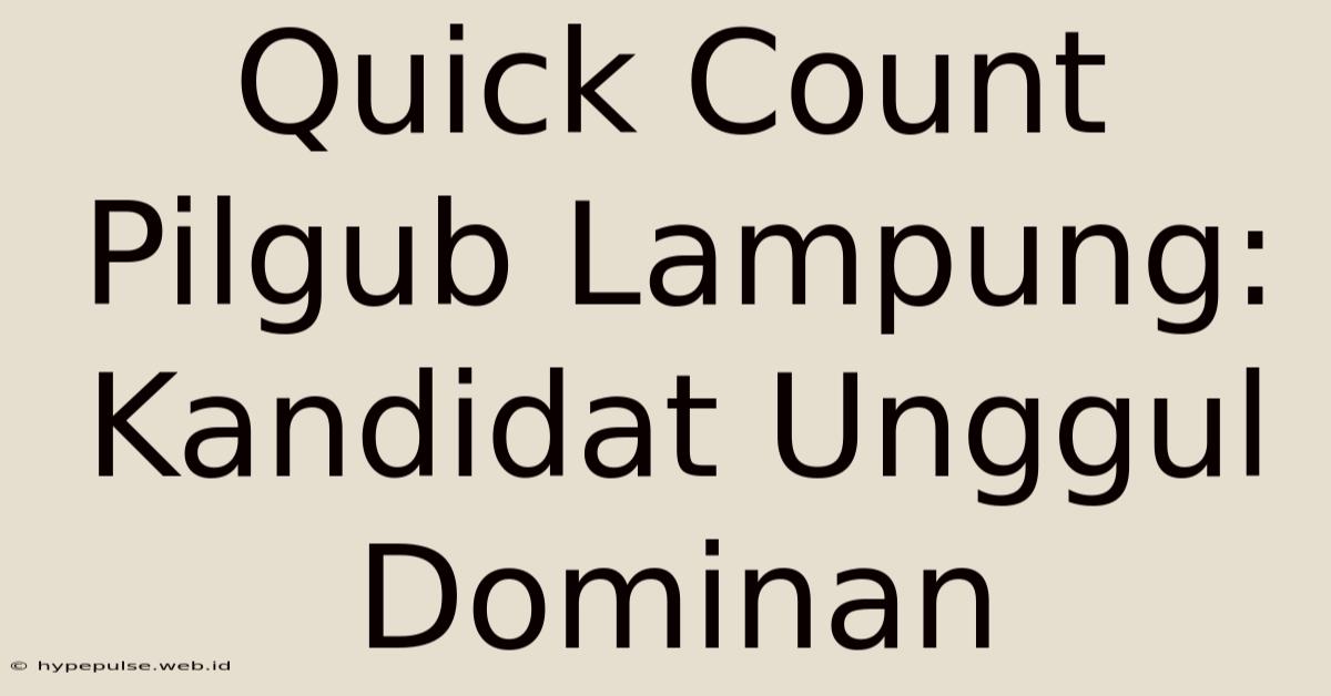 Quick Count Pilgub Lampung: Kandidat Unggul Dominan