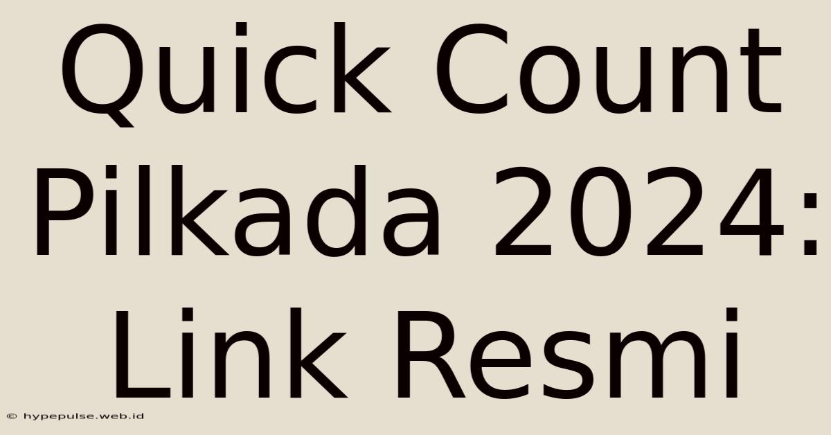 Quick Count Pilkada 2024: Link Resmi