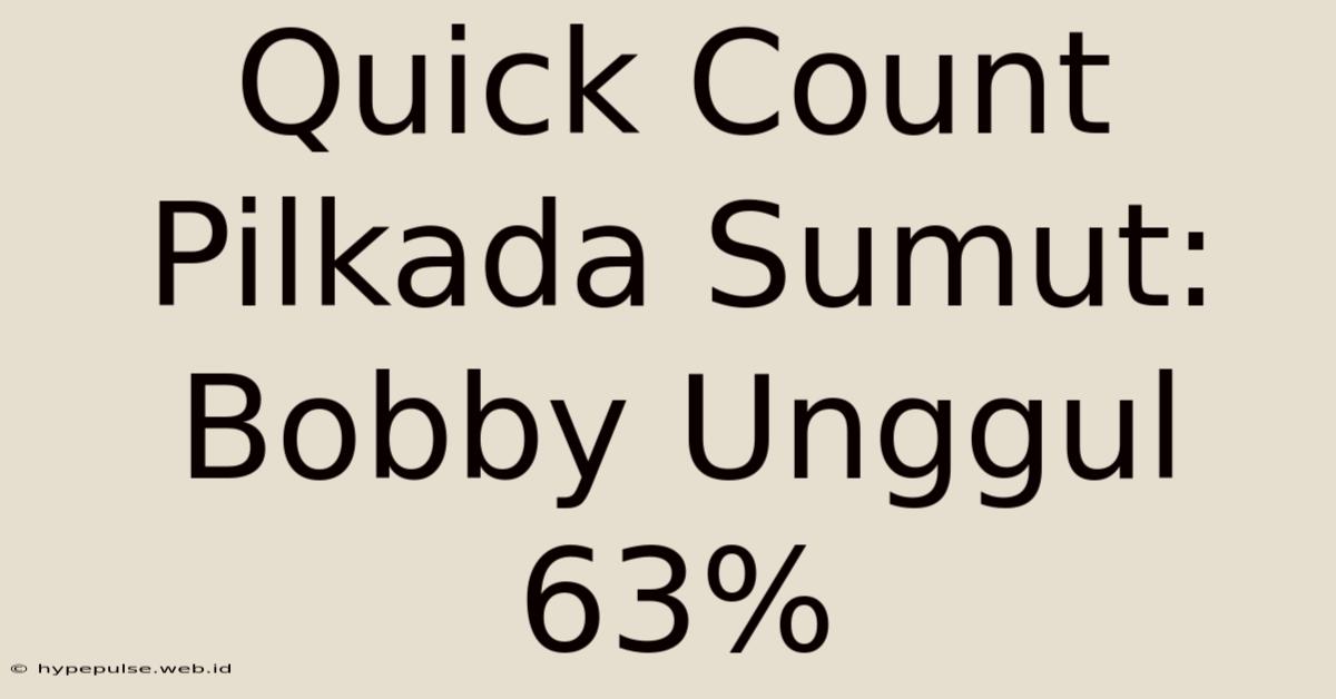 Quick Count Pilkada Sumut: Bobby Unggul 63%