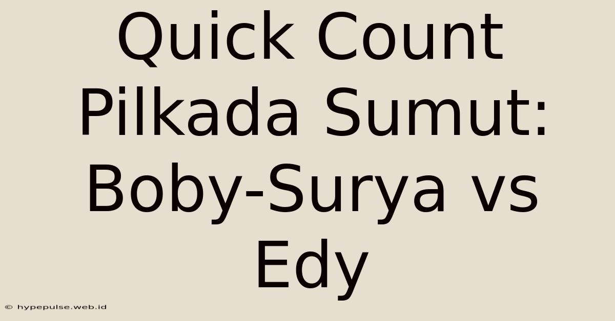 Quick Count Pilkada Sumut: Boby-Surya Vs Edy