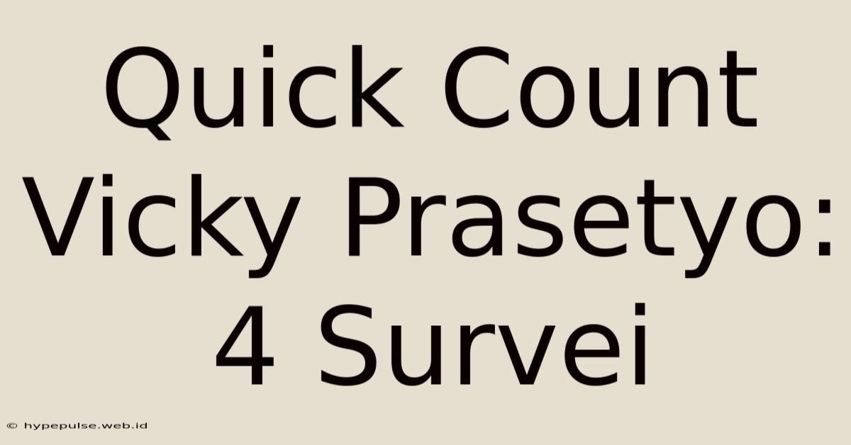 Quick Count Vicky Prasetyo: 4 Survei