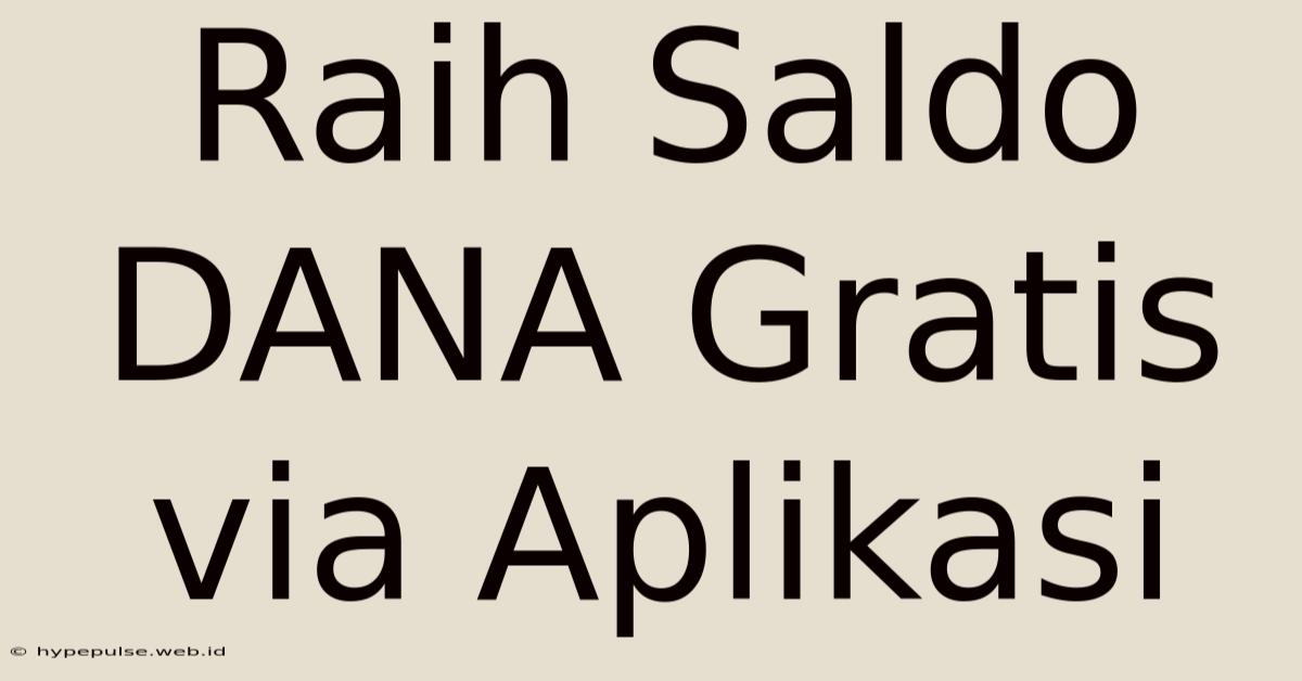 Raih Saldo DANA Gratis Via Aplikasi